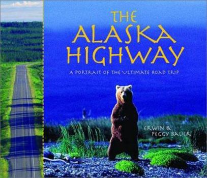 Paperback The Alaska Highway: A Portrait of the Ultimate Road Trip Book