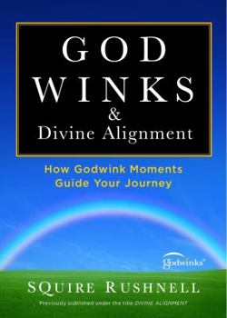 Godwinks Divine Alignment: How Godwink Moments Guide Your Journey - Book #4 of the Godwink Series