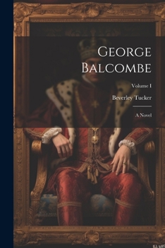 Paperback George Balcombe: A Novel; Volume I Book