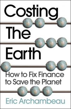 Paperback Costing the Earth: How to Fix Finance to Save the Planet Book