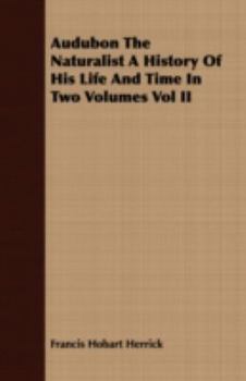 Paperback Audubon the Naturalist a History of His Life and Time in Two Volumes Vol II Book