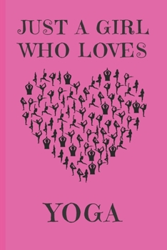 Paperback Just A Girl Who Loves Yoga: Yoga Gifts: Cute Novelty Notebook Gift: Lined Paper Paperback Journal Book