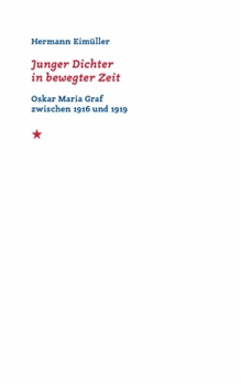 Paperback Junger Dichter in bewegter Zeit: Oskar Maria Graf zwischen 1916 und 1919 [German] Book