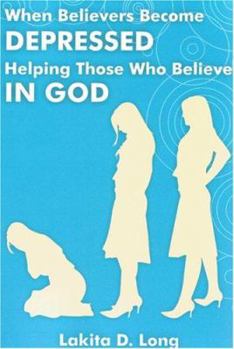 Paperback When Believers Become Depressed: Helping Those Who Believe in God Book