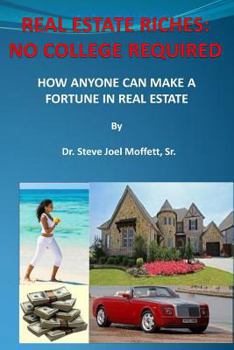 Paperback Real Estate Riches: No College Required: How Anyone Can Make A Fortune in Real Estate Book