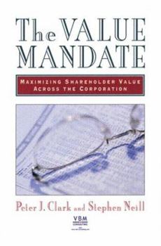 Hardcover The Value Mandate: Maximizing Shareholder Value Across the Corporation Book
