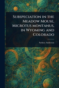 Paperback Subspeciation in the Meadow Mouse, Microtus Montanus, in Wyoming and Colorado Book