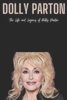 Paperback Dolly Parton: The Life and Legacy of Dolly Parton Book