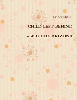 Paperback Child Left Behind - Willcox Arizona Book