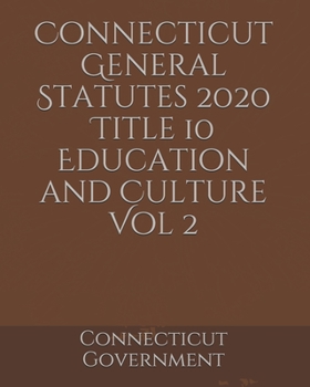 Connecticut General Statutes 2020 Title 10 Education and Culture Vol 2