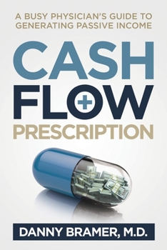 Paperback Cash Flow Prescription: A Busy Physician's Guide to Generating Passive Income Book