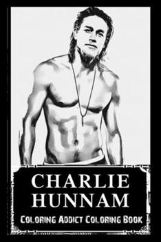 Paperback Coloring Addict Coloring Book: Charlie Hunnam Illustrations To Manage Anxiety Book