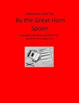 Paperback Literature Unit for By the Great Horn Spoon: Literature and Grammar Activities for Grades 4-8 Book