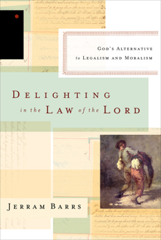 Paperback Delighting in the Law of the Lord: God's Alternative to Legalism and Moralism Book