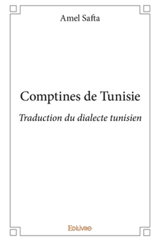 Paperback Comptines de Tunisie: Traduction du dialecte tunisien [French] Book