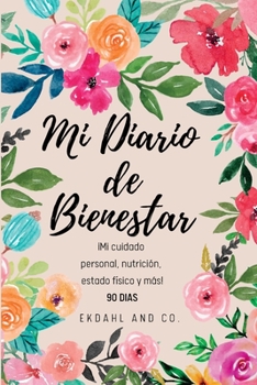 Paperback Mi Diario de Bienestar: ¡Mi Cuidado Personal, Nutrición, Ejercicio Y Más! [Spanish] Book