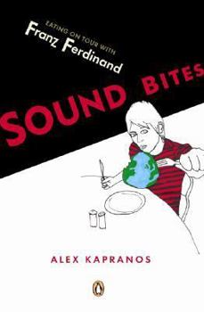Paperback Sound Bites: Eating on Tour with Franz Ferdinand Book