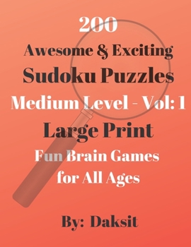 Paperback 200 Awesome & Exciting Sudoku Puzzles Medium Level Vol 1: Hours of fun with these Large Print Brain Teaser Games for all ages. [Large Print] Book