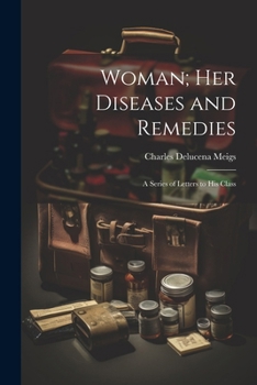 Paperback Woman; Her Diseases and Remedies: A Series of Letters to His Class Book