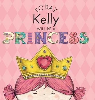 Hardcover Today Kelly Will Be a Princess Book