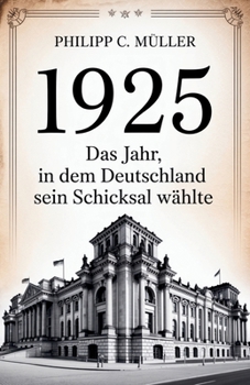 Paperback 1925: Das Jahr, in dem Deutschland sein Schicksal wählte [German] Book