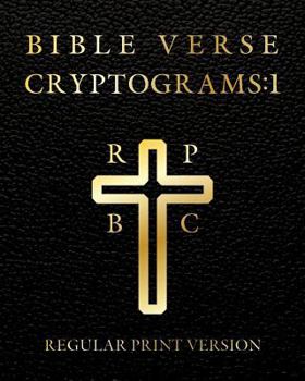 Bible Verse Cryptograms 1: 288 Cryptograms for Hours of Brain Exercise and Fun (King James Version Bible Verse)