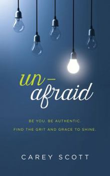 Paperback Unafraid: Be You. Be Authentic. Find the Grit and Grace to Shine. Book
