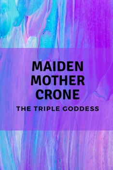 Paperback Maiden, Mother, Crone: The Triple Goddess Book