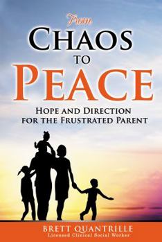 Paperback From Chaos to Peace: Hope and Direction for the Frustrated Parent Book