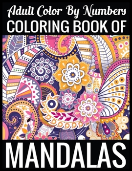 Adult Color By Numbers Coloring Book of Mandalas: Adult Coloring Book 100 Mandala Images Stress Management Coloring Book For Relaxation, Meditation, Happiness and Relief & Art Color Therapy