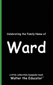 Celebrating the Family Name of Ward (Celebrating Family Names Book)