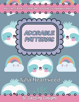 Paperback Adorable Patterns: Adult Notebook Coloring and Doodling for relaxation and fun (50 Dazzling Designs) Book