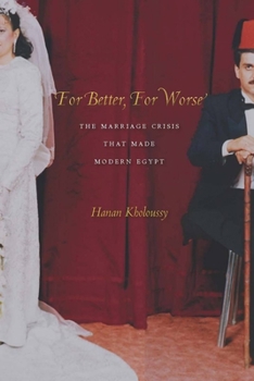 Paperback For Better, for Worse: The Marriage Crisis That Made Modern Egypt Book