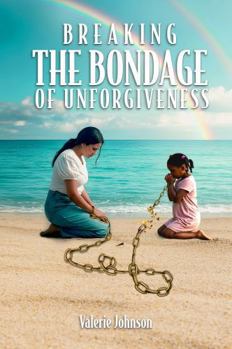 Paperback Breaking The Bondage of Unforgiveness Book