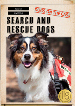Search and Rescue Dogs (Dogs on the Case)