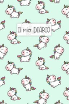 Il Mio Diario: Diario personale per bambine e ragazze che amano gli Unicorni ! Illustrazioni su ogni pagina. Con  Mood tracker, Outfit Planner e pagina dei sentimenti. (Italian Edition)