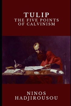 TULIP: The Five Points Of Calvinism