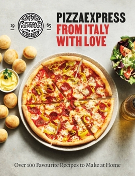 Hardcover Pizzaexpress from Italy with Love: 100 Favourite Recipes to Make at Home Book