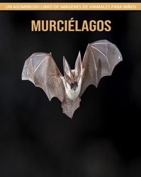 Murciélagos: Un asombroso libro de imágenes de animales para niños