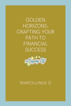 Paperback Golden Horizons: Crafting Your Path to Financial Success Book