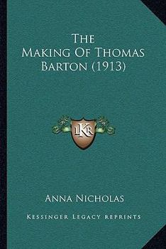 Paperback The Making Of Thomas Barton (1913) Book