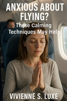Paperback Anxious about flying?: These Calming Techniques May Help Book