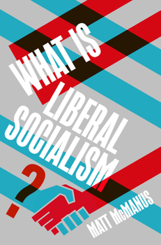 Paperback What Is Liberal Socialism? Book