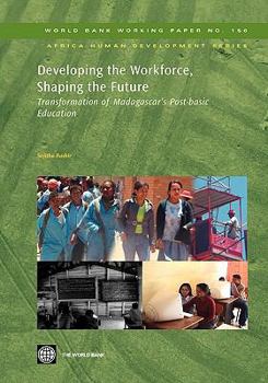 Paperback Developing the Workforce, Shaping the Future: Transformation of Madagascar's Post-Basic Education Volume 156 Book