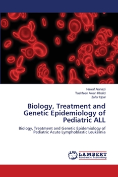 Paperback Biology, Treatment and Genetic Epidemiology of Pediatric ALL Book