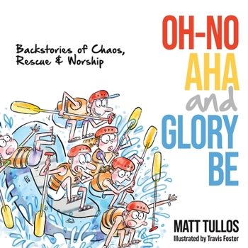 Paperback Oh-No, Aha, and Glory Be: Backstories of Chaos, Rescue & Worship Book