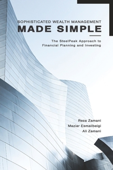 Paperback Sophisticated Wealth Management Made Simple: The SteelPeak Approach to Financial Planning and Investing Book