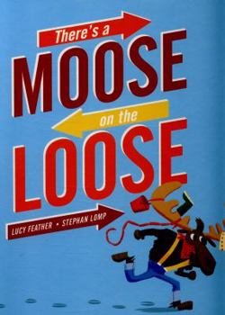 Hardcover Theres A Moose On The Loose Book
