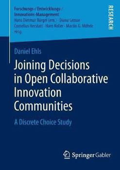 Paperback Joining Decisions in Open Collaborative Innovation Communities: A Discrete Choice Study Book