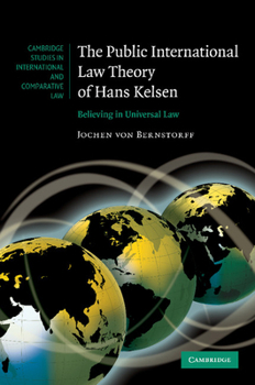 Paperback The Public International Law Theory of Hans Kelsen: Believing in Universal Law Book